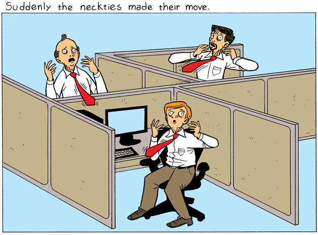 This cartoon has been sponsored by the Association of Clip-On Necktie Manufacturers.