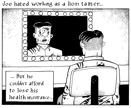 Joe hated working as a lion tamer.