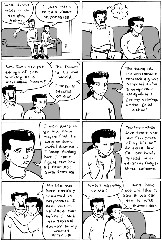 Mayonnaise is a harsh taskmaster.