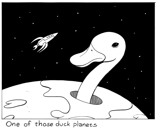 It was one of those duck planets.