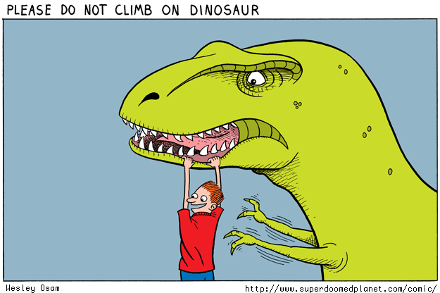 PLEASE DO NOT CLIMB ON DINOSAUR.