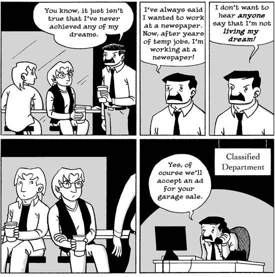 Bob has realized his dreams to the fullest possible extent.