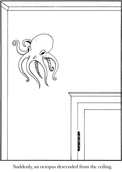 Suddenly, an octopus descended from the ceiling.